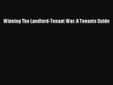Read Book Winning The Landlord-Tenant War: A Tenants Guide E-Book Free