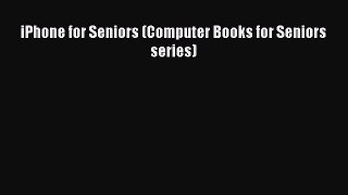 Read iPhone for Seniors (Computer Books for Seniors series) Ebook Free