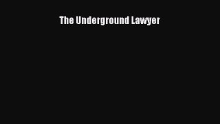 Read Book The Underground Lawyer ebook textbooks