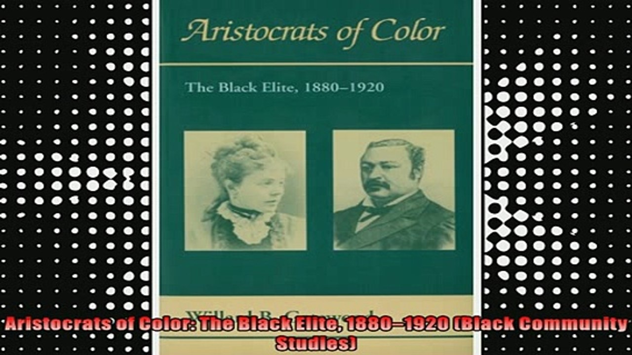 READ FREE FULL EBOOK DOWNLOAD  Aristocrats of Color The Black Elite 18801920 Black Community Studies Full Ebook Online Free