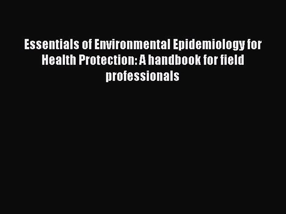 Read Essentials of Environmental Epidemiology for Health Protection: A handbook for field professionals