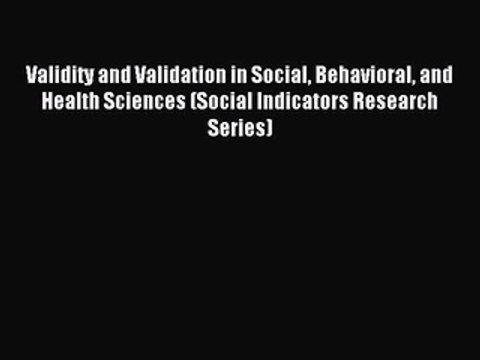 Read Validity and Validation in Social Behavioral and Health Sciences (Social Indicators Research