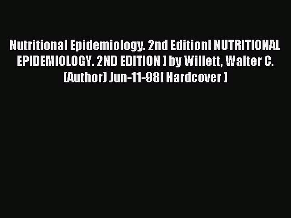 Read Nutritional Epidemiology. 2nd Edition[ NUTRITIONAL EPIDEMIOLOGY. 2ND EDITION ] by Willett