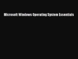 Read Microsoft Windows Operating System Essentials Ebook Free