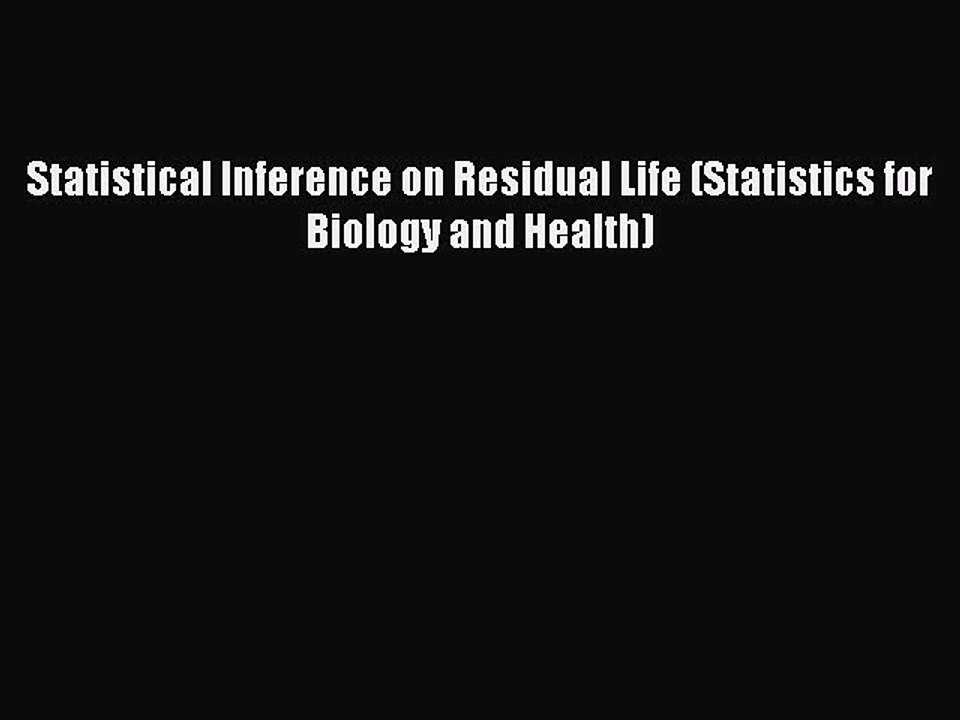 Read Statistical Inference on Residual Life (Statistics for Biology and Health) Ebook Free