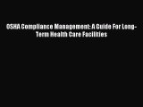Read OSHA Compliance Management: A Guide For Long-Term Health Care Facilities Ebook Free