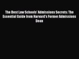 Read Book The Best Law Schools' Admissions Secrets: The Essential Guide from Harvard's Former