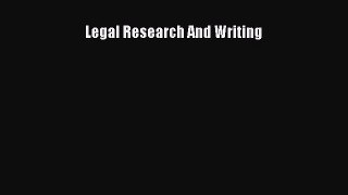 Read Book Legal Research And Writing E-Book Free