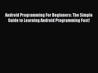 Tải video: Download Android Programming For Beginners: The Simple Guide to Learning Android Programming