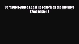 Read Book Computer-Aided Legal Research on the Internet (2nd Edition) E-Book Free