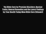 PDF The Bible Cure for Prostate Disorders: Ancient Truths Natural Remedies and the Latest Findings