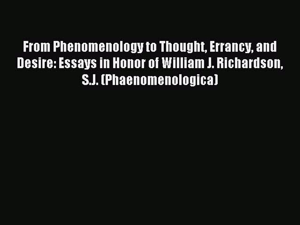 Read From Phenomenology to Thought Errancy and Desire: Essays in Honor of William J. Richardson