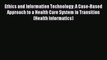 Read Ethics and Information Technology: A Case-Based Approach to a Health Care System in Transition