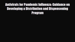 Read Antivirals for Pandemic Influenza: Guidance on Developing a Distribution and Dispensening