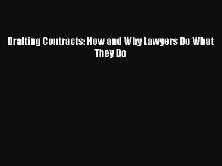 Read Book Drafting Contracts: How and Why Lawyers Do What They Do E-Book Free