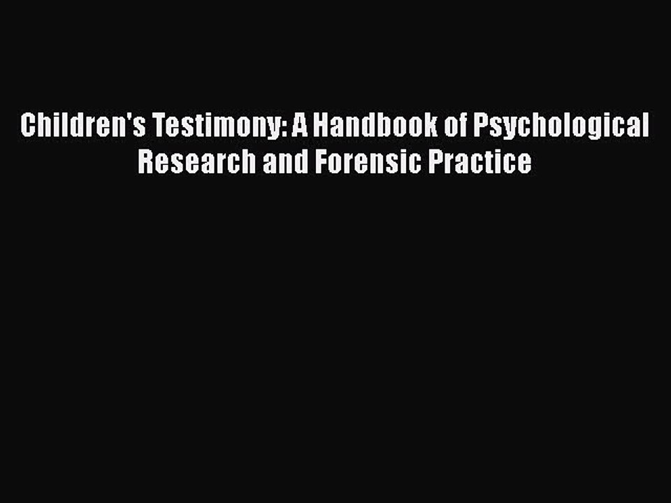 Read Book Children's Testimony: A Handbook of Psychological Research and Forensic Practice