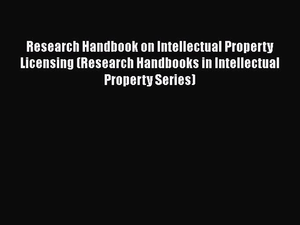 Read Book Research Handbook on Intellectual Property Licensing (Research Handbooks in Intellectual