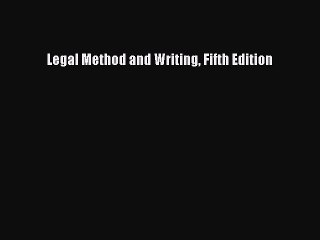 Read Book Legal Method and Writing Fifth Edition E-Book Free