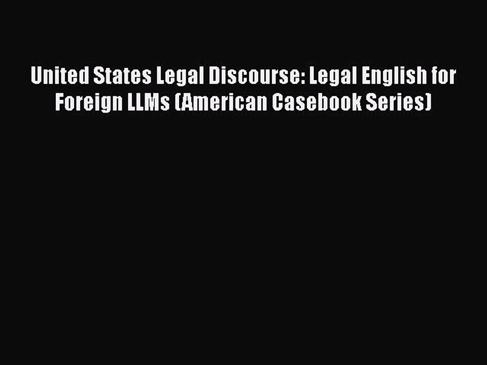 Read Book United States Legal Discourse: Legal English for Foreign LLMs (American Casebook