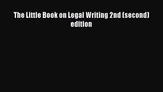 Read Book The Little Book on Legal Writing 2nd (second) edition E-Book Free