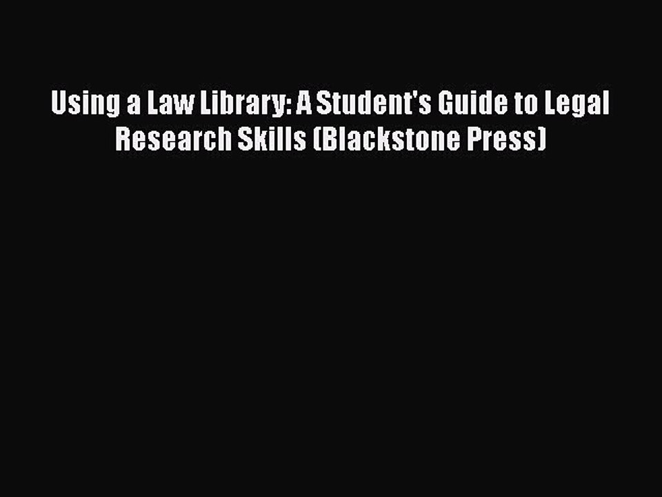Read Book Using a Law Library: A Student's Guide to Legal Research Skills (Blackstone Press)