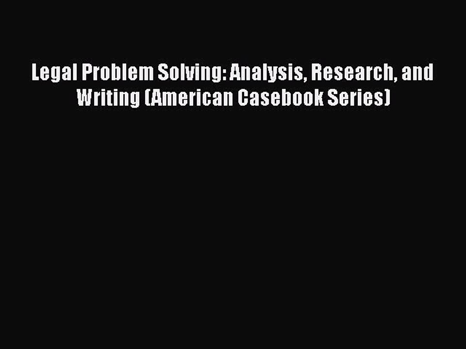 Read Book Legal Problem Solving: Analysis Research and Writing (American Casebook Series) ebook