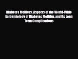 Read Diabetes Mellitus: Aspects of the World-Wide Epidemiology of Diabetes Mellitus and Its