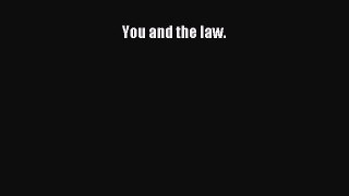Read Book You and the Law ebook textbooks