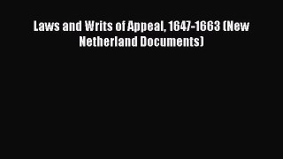 Read Book Laws and Writs of Appeal 1647-1663 (New Netherland Documents) E-Book Free