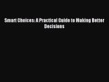 Download Smart Choices: A Practical Guide to Making Better Decisions Ebook Free