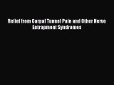 Read Relief from Carpal Tunnel Pain and Other Nerve Entrapment Syndromes PDF Online