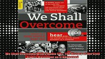 READ FREE FULL EBOOK DOWNLOAD  We Shall Overcome With 2 Audio CDs The History of the Civil Rights Movement as It Full Ebook Online Free