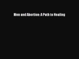 PDF Men and Abortion: A Path to Healing Free Books