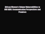 Read African Women's Unique Vulnerabilities to HIV/AIDS: Communication Perspectives and Promises