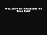 Read Books Me 262 Bomber and Reconnaissance Units (Combat Aircraft) PDF Free