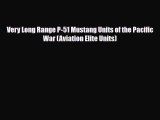 Read Books Very Long Range P-51 Mustang Units of the Pacific War (Aviation Elite Units) E-Book