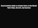 Read Books Naval Institute Guide to Combat Fleets of the World: Their Ships Aircraft and Systems