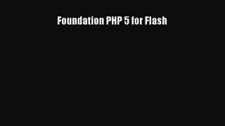 [PDF] Foundation PHP 5 for Flash [Download] Full Ebook