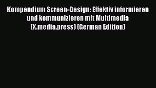[PDF] Kompendium Screen-Design: Effektiv informieren und kommunizieren mit Multimedia (X.media.press)