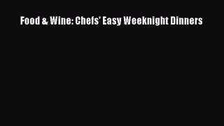 Read Books Food & Wine: Chefs' Easy Weeknight Dinners E-Book Free