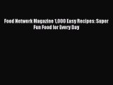 Download Books Food Network Magazine 1000 Easy Recipes: Super Fun Food for Every Day ebook