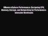 Read VMware vSphere Performance: Designing CPU Memory Storage and Networking for Performance-Intensive