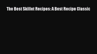 Read Books The Best Skillet Recipes: A Best Recipe Classic ebook textbooks