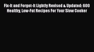 Download Books Fix-It and Forget-It Lightly Revised & Updated: 600 Healthy Low-Fat Recipes