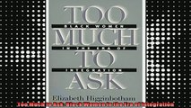 Free Full PDF Downlaod  Too Much to Ask Black Women in the Era of Integration Full Ebook Online Free