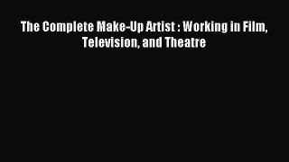 [PDF] The Complete Make-Up Artist : Working in Film Television and Theatre [Download] Full