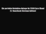 Download Die perfekte Heimkino-Anlage fÃ¼r 5500 Euro (Band 2): 1hourbook (German Edition) PDF