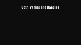 [PDF] Goth: Vamps and Dandies [Download] Online