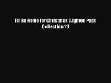 [PDF] I'll Be Home for Christmas (Lighted Path CollectionÂ®) Free Books