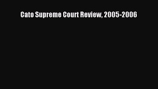 Read Book Cato Supreme Court Review 2005-2006 PDF Free